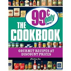 The 99 Cent Only Stores Cookbook: Gourmet Recipes at Discount Prices [99 CENT ONLY STORES CKBK]