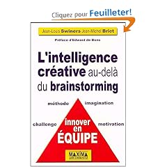 L'intelligence cr�ative : Au-del� du brainstorming, innover en �quipe