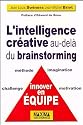 L'intelligence cr&eacute;ative : Au-del&agrave; du brainstorming, innover en &eacute;quipe