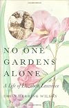 No One Gardens Alone: A Life of Elizabeth Lawrence (Concord Library)