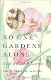 No One Gardens Alone: A Life of Elizabeth Lawrence