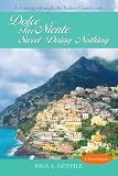 Dolce Far Niente: Sweet Doing Nothing: A Journey through the Italian Countryside