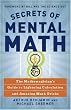 Secrets of Mental Math: The Mathemagician's Guide to Lightning Calculation and Amazing Math Tricks