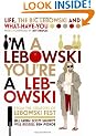I'm a Lebowski, You're a Lebowski: Life, The Big Lebowski, and What-have-you