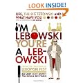 I'm a Lebowski, You're a Lebowski: Life, The Big Lebowski, and What-have-you