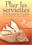 Revue Chantecler  / Plier des serviettes : Ornements élégants en tissu et en papier