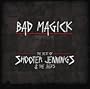 Bad Magick: The Best of Shooter Jennings & 357's