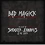 Bad Magick: The Best of Shooter Jennings & 357's