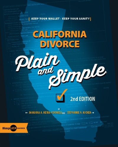 California Divorce: Plain and Simple - 2nd Edition: Save Your Wallet, Save Your Sanity
