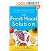 The Food-Mood Solution: All-Natural Ways to Banish Anxiety, Depression, Anger, Stress, Overeating, and Alcohol and Drug Problems--and Feel Good Again