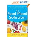 The Food-Mood Solution: All-Natural Ways to Banish Anxiety, Depression, Anger, Stress, Overeating, and Alcohol and Drug Problems--and Feel Good Again