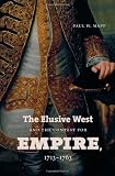 The Elusive West and the Contest for Empire, 1713-1763