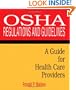 OSHA Regulations and Guidelines: A Guide for Health Care Providers