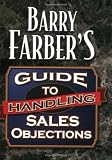 Barry Farbers Guide to Handling Sales Objections