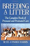 Breeding a Litter: The Complete Book of Prenatal and Postnatal Care (Howell reference books)