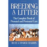 Breeding a Litter: The Complete Book of Prenatal and Postnatal Care (Howell reference books)
