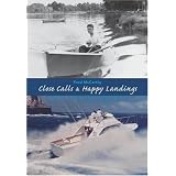 Close Calls & Happy Landings: Adventures in Boatbuilding, Flying, and Life