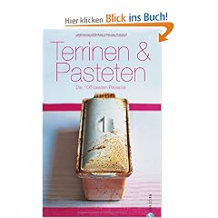Terrinen & Pasteten: Die 106 besten Rezepte
