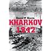 Kharkov 1942: Anatomy of a Military Disaster Through Soviet Eyes