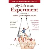 My Life as an Experiment: One Man's Humble Quest to Improve Himself by Living as a Woman, Becoming George Washington, Telling No Lies, and Other Radical Tests