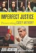 Imperfect Justice: Prosecuting Casey Anthony