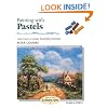 Painting with Pastels (Step-by-Step Leisure Arts)