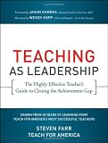 Teaching As Leadership: The Highly Effective Teacher's Guide to Closing the Achievement Gap
