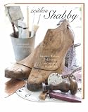 Zeitlos shabby: Kreatives Wohnen, Dekorieren und Fertigen im Shabby Style - Sonja Bannick, Stefanie Rathjens