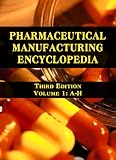 Pharmaceutical Manufacturing Encyclopedia, 3rd Edition (Sittig's Pharmaceutical Manufacturing Encyclopedia)
