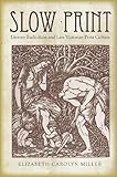 Slow Print: Literary Radicalism and Late Victorian Print Culture