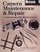 Camera Maintenance & Repair, Book 1: Fundamental Techniques: A Comprehensive, Fully Illustrated Guide (Bk. 1)