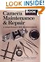 Camera Maintenance & Repair, Book 1: Fundamental Techniques: A Comprehensive, Fully Illustrated Guide (Bk. 1)