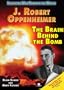 J. Robert Oppenheimer: The Brain Behind the Bomb (Inventors Who Changed the World)