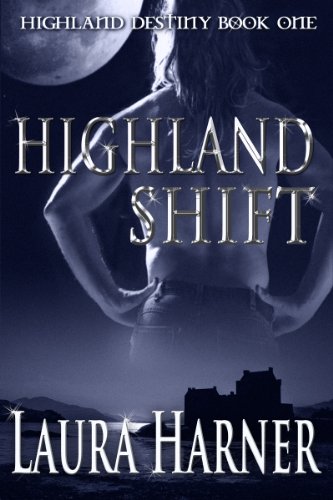 Highland Shift (Highland Destiny: 1) by Laura Harner