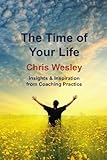 The time of your life : insights & inspirations from coaching practice