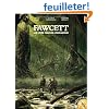 Fawcett : Les cit�s perdues d'Amazonie