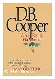 D.B. Cooper: What Really Happened