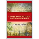 Estrategias de Inversion en Mercados Inciertos (Spanish Edition)