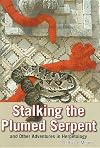 Stalking the Plumed Serpent and Other Adventures in Herpetology
