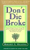 Don t Die Broke: Taking Money Out of Your IRA, 401(k), or Other Savings Plan - and Creating Lasting [Paperback]