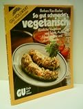 Produkt-Bild: Barbara Rias: So gut schmeckt vegetarisch - Verlag: Gr&auml;fe & Unzer