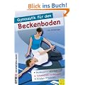 Gymnastik f�r den Beckenboden - Ein starkes St�ck Frau: Der Beckenboden - Ein starkes St�ck Frau