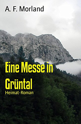 Eine Messe in Grüntal: Heimat-Roman (German Edition)