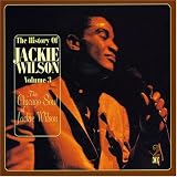 Jackie Wilson -  The History of Jackie Wilson, Vol. 3: The Chicago Soul of Jackie Wilson