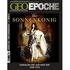 GEO Epoche 42/2010: Der Sonnenk�nig Ludwig XIV. Frankreichs Aufstieg zur Weltmacht 1638-1715