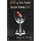 ADHD And Fetal Alcohol Spectrum Disorders (FASD) by Kieran D. O'Malley