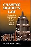 Chasing Moore`s Law: Information Technology Policy in the U.S. (Paperback)