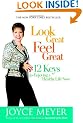 Look Great, Feel Great: 12 Keys to Enjoying a Healthy Life Now