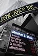 Democracy Incorporated: Managed Democracy and the Specter of Inverted Totalitarianism (New in Paper)