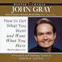 How to Get What You Want and Want What You Have: A Practical and Spiritual Guide to Personal Success